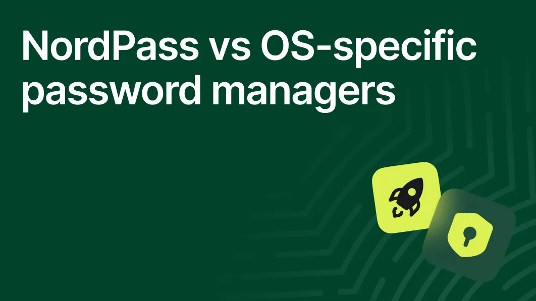 NordPass vs OS-specific password managers