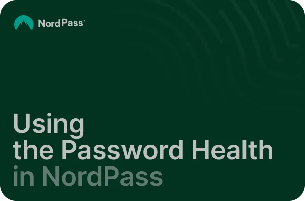 Using the Password Health in NordPass