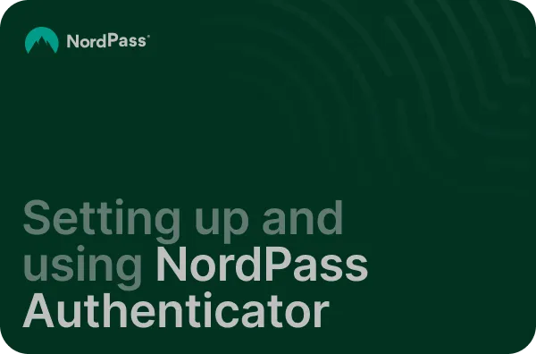 Setting up and using NordPass Authenticator