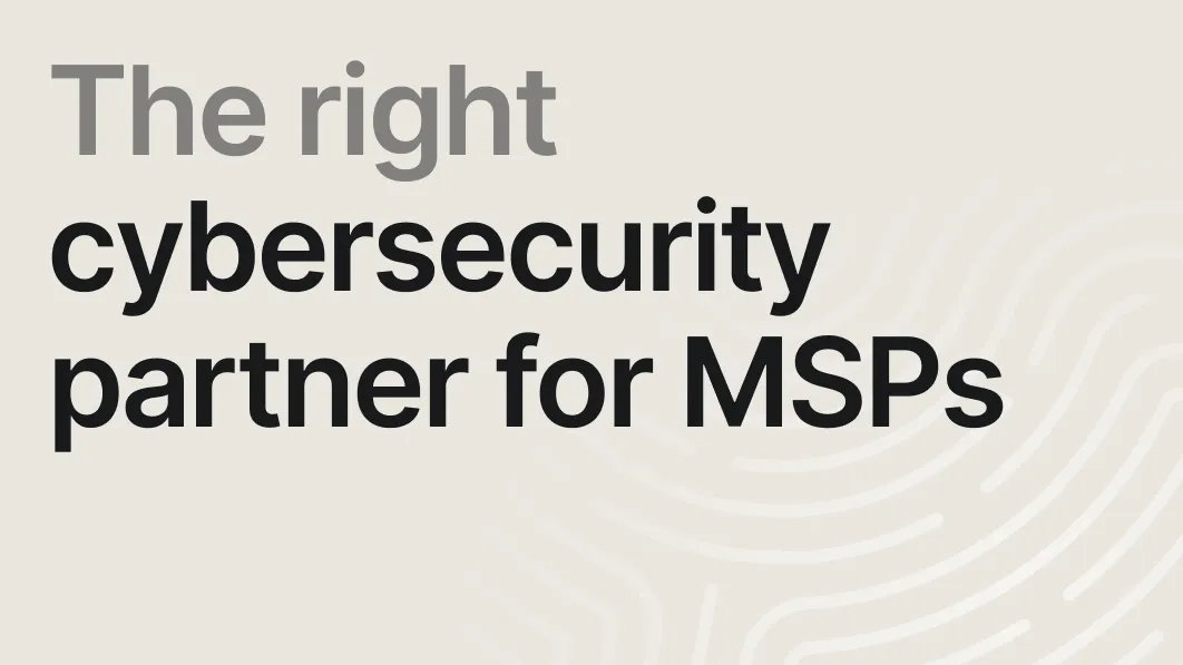 How to choose the right cybersecurity partner for MSPs