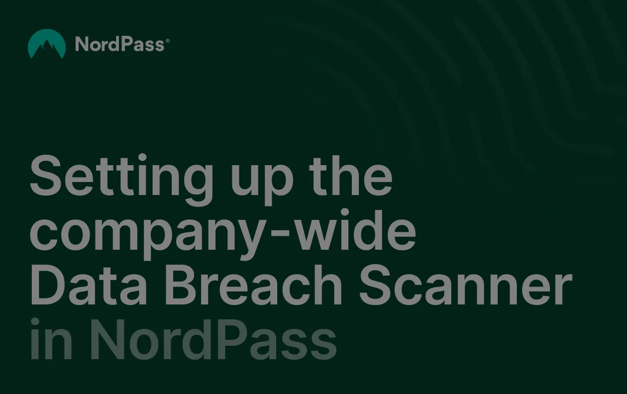 Setting up the company-wide data breach scanner in NordPass