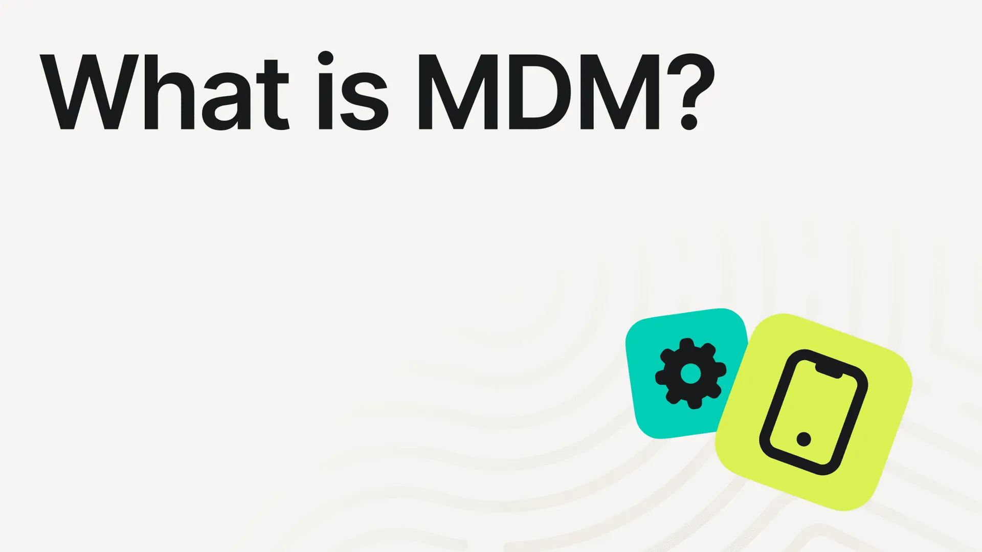 Mobile Device Management (MDM)