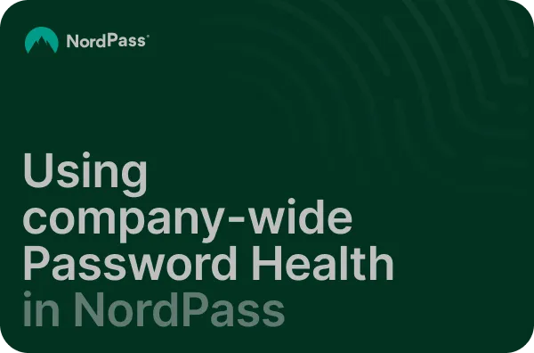 Using company-wide Password Health in NordPass
